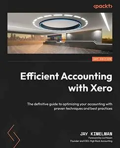 Efficient Accounting with Xero: The definitive guide to optimizing your accounting with proven techniques and best (repost)
