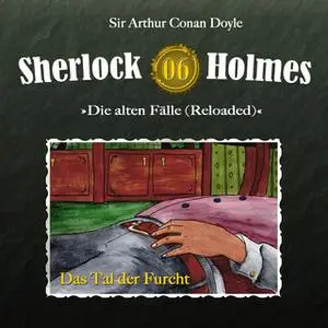 «Sherlock Holmes, Die alten Fälle - Fall 6: Das Tal der Furcht» by Sir Arthur Conan Doyle