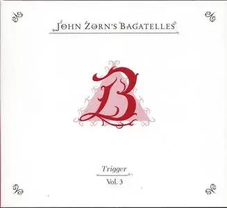 John Zorn - John Zorn's Bagatelles (2021) {4CD Set, Tzadik TZ 5211~TZ 5214}