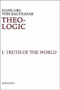 Theo-Logic: Theological Logical Theory: Truth of the World (Theo-Logic #1)