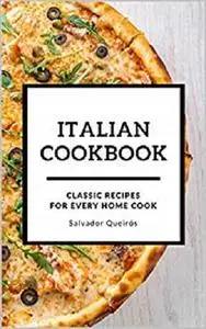 Italian Cookbook: Classic Recipes for Every Home Cook
