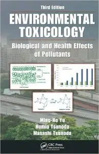 Environmental Toxicology: Biological and Health Effects of Pollutants, Third Edition