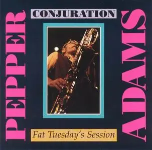 Pepper Adams - Conjuration: Fat Tuesday's Session (1984) [Reissue 1990]