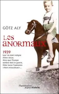 Götz Aly, "Les Anormaux : Les meurtres par euthanasie en Allemagne (1939-1945)"