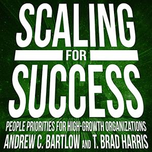 Scaling for Success: People Priorities for High-Growth Organizations [Audiobook]