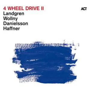 Nils Landgren, Michael Wollny, Lars Danielsson & Wolfgang Haffner - 4 Wheel Drive II (2023) [Official Digital Download 24/96]