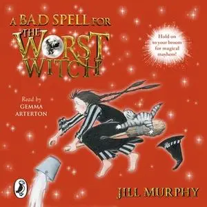 «A Bad Spell for the Worst Witch» by Jill Murphy