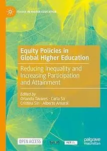 Equity Policies in Global Higher Education: Reducing Inequality and Increasing Participation and Attainment