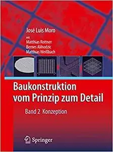 Baukonstruktion - vom Prinzip zum Detail: Band 2 Konzeption