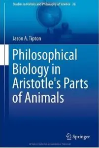 Philosophical Biology in Aristotle's Parts of Animals [Repost]