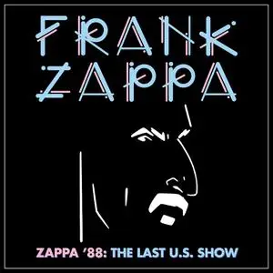 Frank Zappa - Zappa '88: The Last U.S. Show (Vinyl) (2021) [24bit/96kHz]