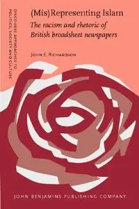 (Mis)Representing Islam: The racism and rhetoric of British broadsheet newspapers