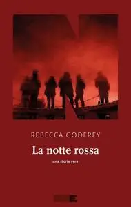 Rebecca Godfrey - La notte rossa. Una storia vera