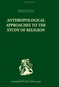 Anthropological Approaches to the Study of Religion [Repost]