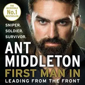 «First Man In: Leading from the Front» by Ant Middleton