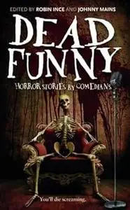 Dead Funny: Horror Stories by Comedians