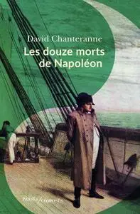 David Chanteranne, "Les douze morts de Napoléon"