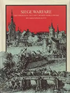 Siege Warfare, Vol. 1: The Fortress in the Early Modern World 1494-1660 by Christopher Duffy (Repost)