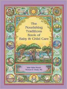 The Nourishing Traditions Book of Baby & Child Care (Repost)