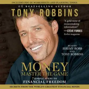 «MONEY - Master the Game: 7 Simple Steps to Financial Freedom» by Tony Robbins