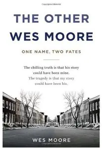The Other Wes Moore: One Name, Two Fates 