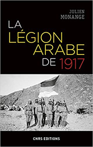 La légion arabe de 1917 - Julien Monange