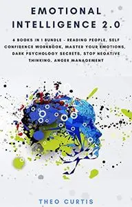 Emotional Intelligence 2.0: 6 Books in 1 Bundle - Reading People, Self Confidence Workbook, Master Your Emotions