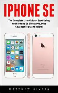 IPhone SE: The Ultimate Beginners Guide