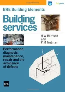 BRE Building Elements: Building Services: Performance, Diagnosis, Maintenance, Repair and the Avoidance of Defects (BR 404)