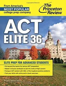 ACT Elite 36: Elite Prep for Advanced Students 