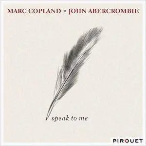 Marc Copland & John Abercrombie ‎– Speak To Me (2011) {Pirouet}