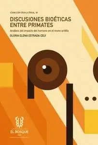 «Discusiones bioéticas entre primates: un análisis del impacto del humano en el mono ardilla» by Gloria Elena Estrada