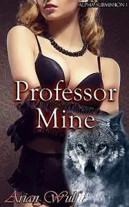 «Professor Mine» by Arian Wulf