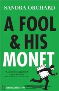 «Fool and His Monet (Serena Jones Mysteries Book #1)» by Sandra Orchard