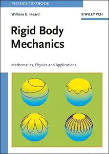 Rigid Body Mechanics: Mathematics, Physics and Applications (Repost)
