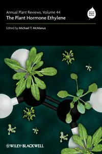 Annual Plant Reviews, The Plant Hormone Ethylene (Volume 44) (repost)