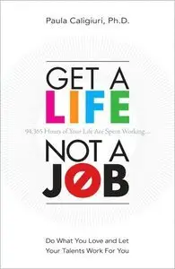 Get a Life, Not a Job: Do What You Love and Let Your Talents Work For You (Repost)