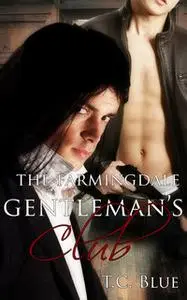 «The Farmingdale Gentleman's Club: A Box Set» by T.C. Blue