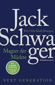 Magier der Märkte: Next Generation: Teil 2: Die Multi-Strategen