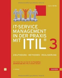 IT-Service Management in der Praxis mit ITIL® 3: Zielfindung, Methoden, Realisierung, 2. Auflage