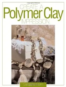 Create a Polymer Clay Impression [Repost]