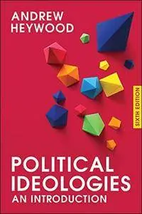 Political Ideologies: An Introduction, 6th Edition