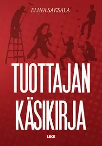 «Tuottajan käsikirja» by Elina Saksala