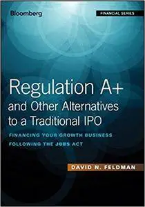 Regulation A+ and Other Alternatives to a Traditional IPO