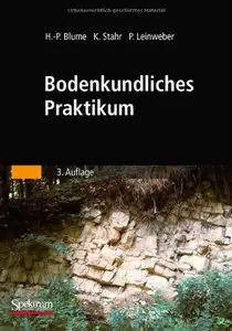 Bodenkundliches Praktikum: Eine Einführung in pedologisches Arbeiten für Ökologen, Land- und Forstwirte