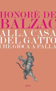 Honoré de Balzac – Alla casa del Gatto che giocava a palla