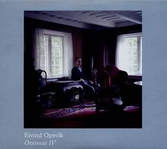 Eivind Opsvik - Overseas IV (2012) {Loyal Label LLCD011}
