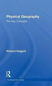 Physical Geography: The Key Concepts (Routledge Key Guides)