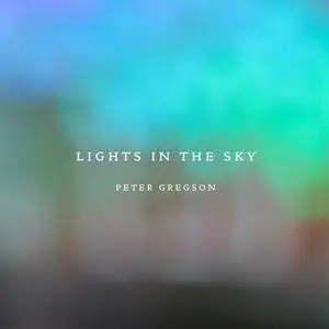 Peter Gregson - Lights in the Sky (2014/2019)