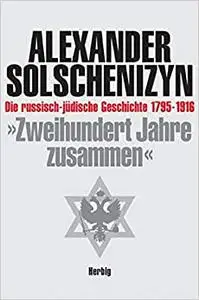 Zweihundert Jahre zusammen - Band 1 - Die russisch-jüdische Geschichte 1795-1916